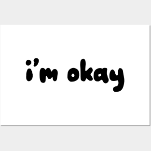 I'm Okay Posters and Art